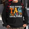 Dear Parents Tag Youre It Love Paraprofessional Sweatshirt Gifts for Old Men
