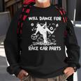 Dirt Track Racing Will Dance For Race Car Parts Racing Funny Gifts Sweatshirt Gifts for Old Men