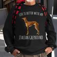 Dog Grayhound Life Is Better With A Italian Greyhound Dog Lover 21 Sweatshirt Gifts for Old Men