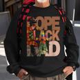 Dope Black Dad Junenth Black History Month Pride Fathers Sweatshirt Gifts for Old Men