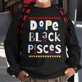 Dope Black Pisces Sweatshirt Gifts for Old Men
