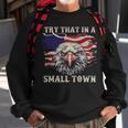 Eagle American Flag Vintage Retro Try That In My Town Sweatshirt Gifts for Old Men