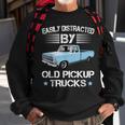 Easily Distracted By Old Pickup Trucks Trucker Sweatshirt Gifts for Old Men