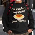 Eat Spaghetti To Forgetti Your Regretti Sweatshirt Gifts for Old Men