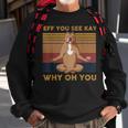 Eff You See Kay Why Oh You Funny Vintage Dog Yoga Sweatshirt Gifts for Old Men