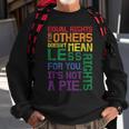 Equal Rights For Others Its Not A Pie Equality Gay Lgbtq Sweatshirt Gifts for Old Men