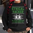 Ethical Hacker My Other Computer Is Your Computer Sweatshirt Gifts for Old Men