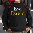 Ew David Creek Humor Sweatshirt Gifts for Old Men