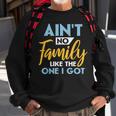 Family Matching Reunion Aint No Family Like The One I Got Sweatshirt Gifts for Old Men Family Matching Reunion Aint No Family Like The One I Got Sweatshirt Gifts for Old Men