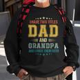 Fathers Day For Men I Have Two Titles Dad And Grandpa Sweatshirt Gifts for Old Men