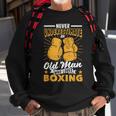Fathers Day Never Underestimate An Old Man Who Loves Boxing Gift For Mens Sweatshirt Gifts for Old Men