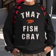 That Fish Cray Crayfish Crawfish Boil Sweatshirt Gifts for Old Men