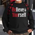 Fitness Gym Motivation Believe In Yourself Inspirational Sweatshirt Gifts for Old Men