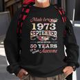 Flower Made In 1973 September 50 Years Of Being Awesome Sweatshirt Gifts for Old Men