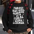 Forget Hot Girl Summer Its Feral Girl Summer Sweatshirt Gifts for Old Men