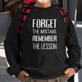 Forget The Mistake Remember The Lesson Motivational Motivational Funny Gifts Sweatshirt Gifts for Old Men