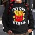 Fry Day Vibes French Fries Fried Potatoes Sweatshirt Gifts for Old Men