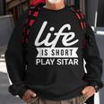Fun Musician Life Is Short Play Sitar Sweatshirt Gifts for Old Men Fun Musician Life Is Short Play Sitar Sweatshirt Gifts for Old Men