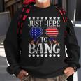 Funny 4Th Of July Im Just Here To Bang Usa Flag Sunglasses Sweatshirt Gifts for Old Men