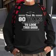 Funny 80Th Birthday Gift For Men 80 Years 80Th Birthday Funny Gifts Sweatshirt Gifts for Old Men