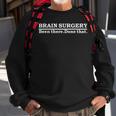 Brain Surgery Brain Surgeon Doctor Neurosurgery Sweatshirt Gifts for Old Men