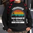 Funny Can I Go Back To An Adventure Now Graduation Sweatshirt Gifts for Old Men