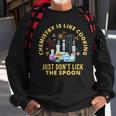 Funny Chemistry Is Like Cooking Just Dont Lick The Spoon Sweatshirt Gifts for Old Men