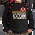 Darts Never Underestimate An Old Man Who Plays Darts Sweatshirt Gifts for Old Men