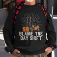 Funny Forklift Certified Truck Driver Blame The Day Shift Driver Funny Gifts Sweatshirt Gifts for Old Men