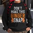 Ginger Irish Redhead Don't Make These Ginger Cookies Sweatshirt Gifts for Old Men