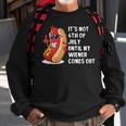 Funny Hotdog Its Not 4Th Of July Until My Wiener Comes Out Sweatshirt Gifts for Old Men