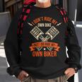 Funny I Dont Ride My Own Bike But I Do Ride My Own Biker Sweatshirt Gifts for Old Men