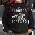 Funny If Grandpa Cant Fix It We Are All Screwed Fathers Day Sweatshirt Gifts for Old Men