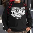I Just Hope Both Teams Have Fun American Football Sweatshirt Gifts for Old Men