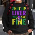 Funny Mardi Gras Parade Outfit Shut Up Liver Youre Fine Sweatshirt Gifts for Old Men