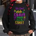 Funny Mardi Gras We Dont Hide Crazy Parade Street Sweatshirt Gifts for Old Men