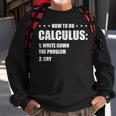 Funny Math How To Do Calculus Funny Algebra Math Funny Gifts Sweatshirt Gifts for Old Men