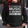 Music And Mambo Dancer Cuban Dancing Latin Dance Sweatshirt Gifts for Old Men