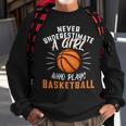 Funny Never Underestimate A Girl Who Plays Basketball Basketball Funny Gifts Sweatshirt Gifts for Old Men