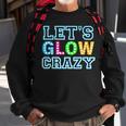 Party Let's Glow Crazy Birthday Party Birthday Glow Sweatshirt Gifts for Old Men