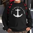 Funny Quote Sailing Retro Sailors Crew Anchor Sweatshirt Gifts for Old Men