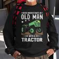 Quote Never Underestimate An Old Man With A Tractor Sweatshirt Gifts for Old Men