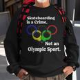 Funny Skateboarding Is A Crime Not An Sport Skateboarding Funny Gifts Sweatshirt Gifts for Old Men