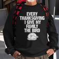 Funny Thanksgiving I Give My Family The Bird Adults Thanksgiving Funny Gifts Sweatshirt Gifts for Old Men