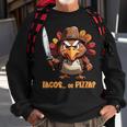 Thanksgiving Turkey Asking Eat Tacos Or Pizza Cool Sweatshirt Gifts for Old Men