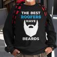 Funny The Best Roofers Have Beards For Roofing Guys Beards Funny Gifts Sweatshirt Gifts for Old Men