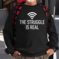 Funny The Struggle Is Real Computer Gamer Nerd Sweatshirt Gifts for Old Men