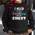Funny Trans Pride I Need To Get Something Off My Chest Men Sweatshirt Gifts for Old Men Funny Trans Pride I Need To Get Something Off My Chest Men Sweatshirt Gifts for Old Men