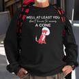 Funny Well At Least You Dont Have To Wear A Cone Sweatshirt Gifts for Old Men