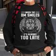 Funny When The Dm Smiles Its Already Too Late Sweatshirt Gifts for Old Men
